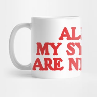 All Of My Systems Are Nervous - Funny Y2k Shirt Top, Y2k Clothing Mug